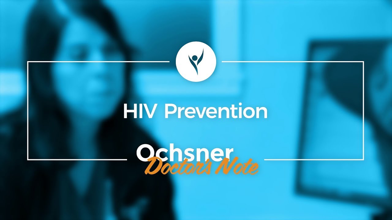 hiv prevention ochsner doctors note with dodd denton md youtube ochsner doctors note