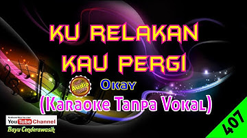 Ku Relakan Kau Pergi by Okay [Original Audio-HQ] | Karaoke Tanpa Vokal