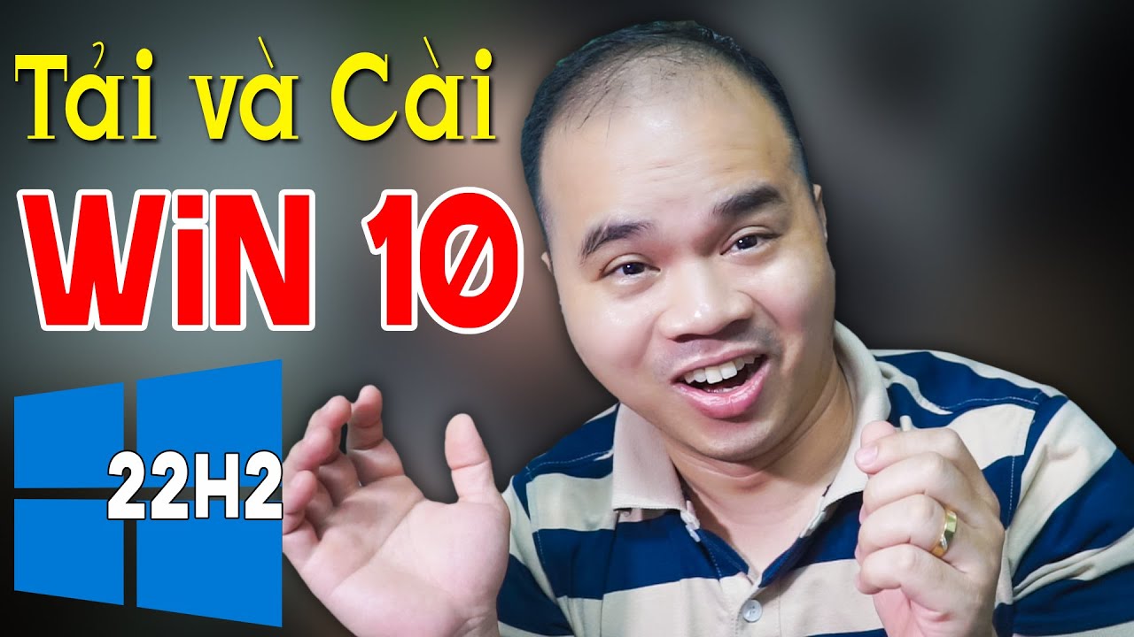 Tải và cài Win 10 22H2 MỚI KENG XÀ BENG ĐÂY !!!!