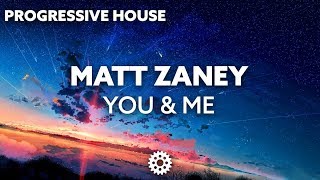 Matt Zaney - You & Me