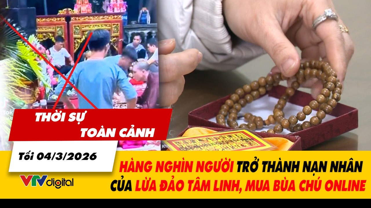Thời sự toàn cảnh 04/3: Hàng nghìn người trở thành nạn nhân của lừa đảo tâm linh, mua bùa chú online