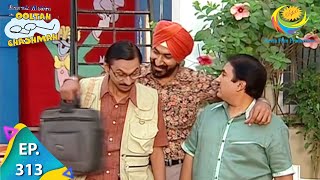 Taarak Mehta Ka Ooltah Chashmah - Episode 313 - Full Episode