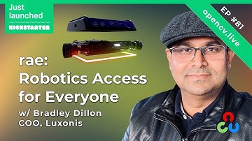 All About rae, Robotics Access for Everyone w/  Bradley Dillon, COO Luxonis   OpenCV Live Ep. 81