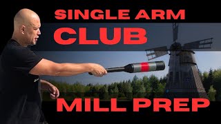 How to prep for a Mill—Single Arm Heavy Club 17—Mill Prep
