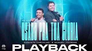 Augusto Carvalho e Samuel Tayrone | Usado Pra Tua Glória [Playback com Letra]