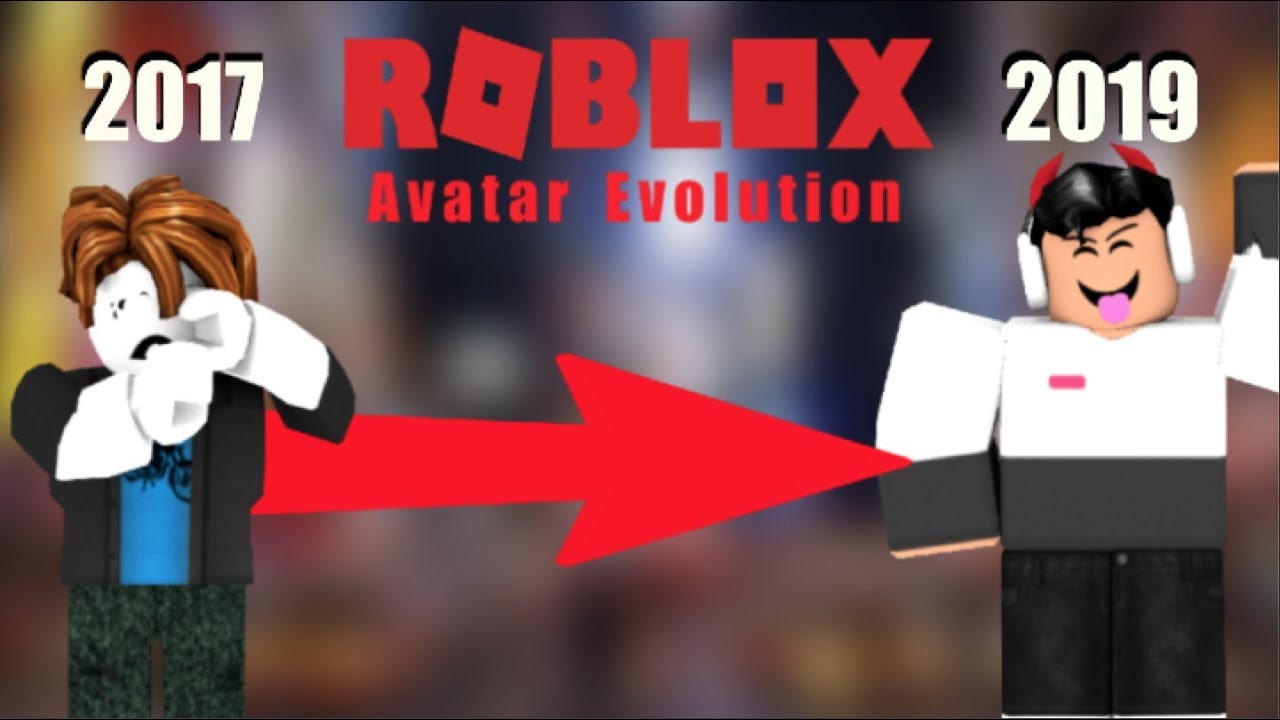 My Roblox Avatar Evolution 2017 2019 Youtube - roblox avatar evolution 2017 2019
