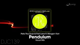 Pete Tha Zouk, First Lane  Ft. Morgan Karr - Pendulum (Vocal Mix)
