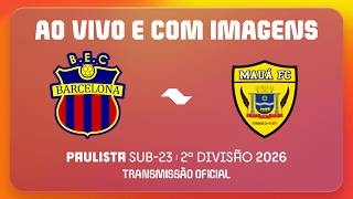 JOGO COMPLETO: BARCELONA ESPORTIVO X MAUÁ FUTEBOL |RODADA 5 | PAULISTA SUB23 2ª DIVISÃO 2026