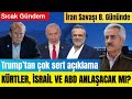 SAVAŞIN 8. GÜNÜ: ABD-ISRAİL VE KÜRTLER ANLAŞACAK MI?