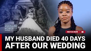 My Husband Dd Right After Our Wedding Im Now A 25 Year Old Wdow  Sally Wahome Shared Moments