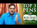 Top 3 pens of kochar  dr fountain pens