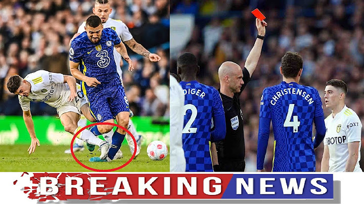 Dan James sent off for hideous tackle on Mateo Kovacic in Leeds United 0 3 Chelsea