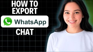 How To Export WhatsApp Chat 2025 (Step By Step)