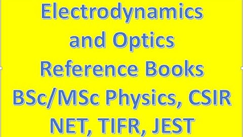Reference books for Electrodynamics and Optics for BSc/MSc Physics, CSIR NET, JEST, TIFR
