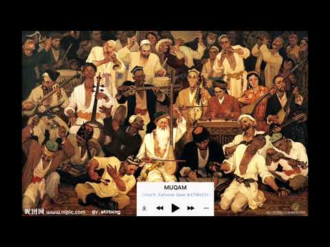 MUQAM - Sirkul ft. Zulhumar Zeper & ETIRAZ99 & Nutul (Uyghur song) ئۇيغۇر ئون ئىككى مۇقامى