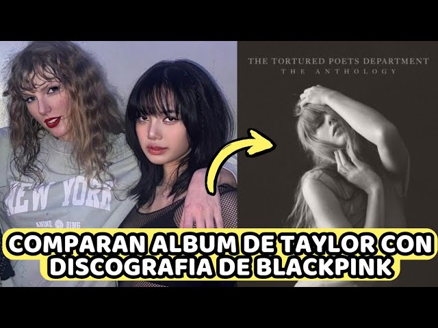 EL NUEVO ALBUM DE TAYLOR SWIFT GENERA "COMPARACIONES" CON LA DISCOGRAFIA DE BLACKPINK