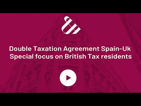 Double Taxation Agreement SPAIN 🇪🇸 - UK🇬🇧  : Special focus on BRITISH TAX RESIDENTS in Spain