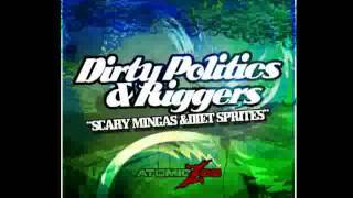 Dirty Politics & Riggers - Scary Mingas & Diet Sprites (Original Mix)