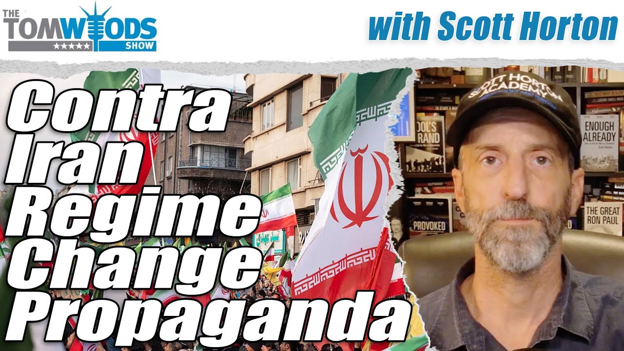 Scott Horton on Iran Regime Change Propaganda | Tom Woods Show 