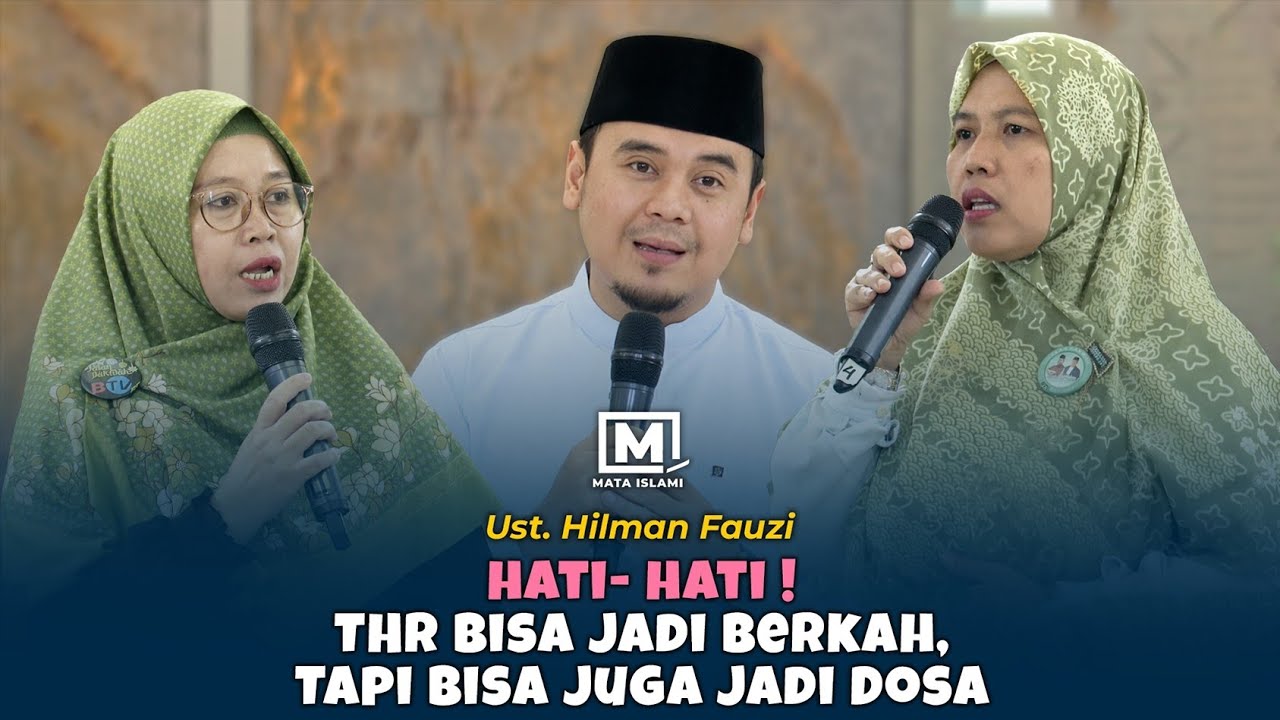 Hati-Hati ! THR Bisa Jadi Berkah, Tapi Bisa Juga Jadi Dosa - Ust. Hilman Fauzi
