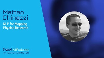 NLP for Mapping Physics Research with Matteo Chinazzi - #353