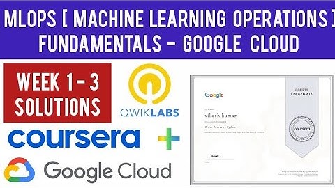Coursera: MLOps Machine Learning Operations Fundamentals Week 1-3 Quiz Answers & Qwiklabs Solutions