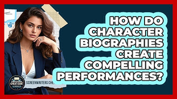How Do Character Biographies Create Compelling Performances? - Screenwriter