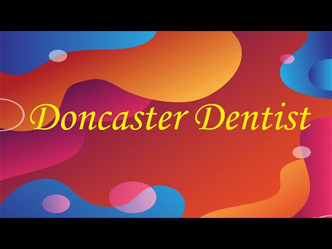 Doncaster Dentist - How to Find the Best Doncaster Dentists by Doncaster Dentist