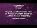 GraphQL &amp; Newcomers: How an API Can Transform Technical &amp; Functional Onboarding