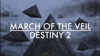 March of the Veil - Destiny 2 [EXTENDED]