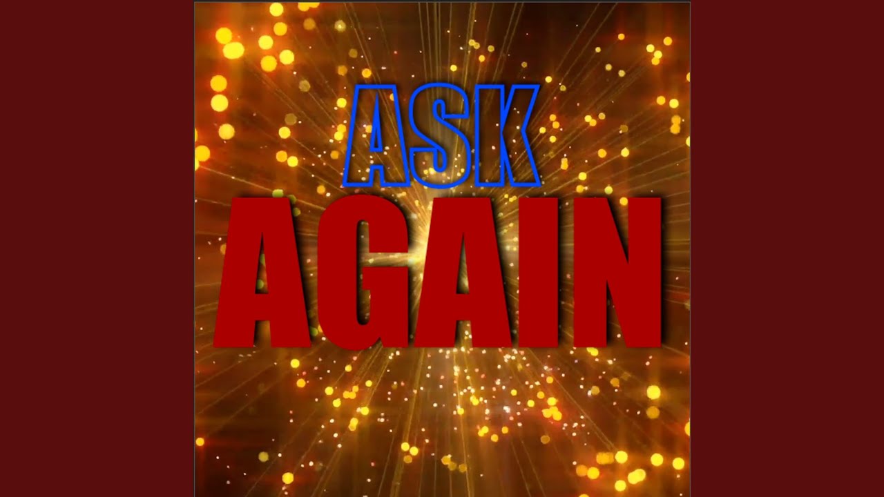 Ask Again
