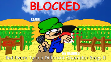 Blocked But Every Turn a Different Character Sings It!