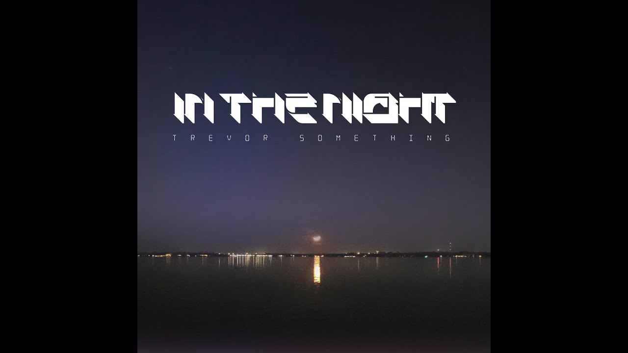 Trevor Something: "In the night"