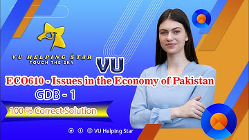ECO610 - Issues in the Economy of Pakistan GDB-1 2024 Solution 100% Correct - VuHelpingStar