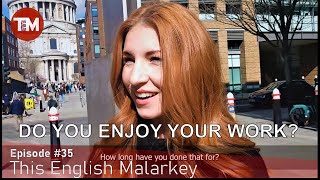 Do you enjoy your job? || This English Malarkey #35