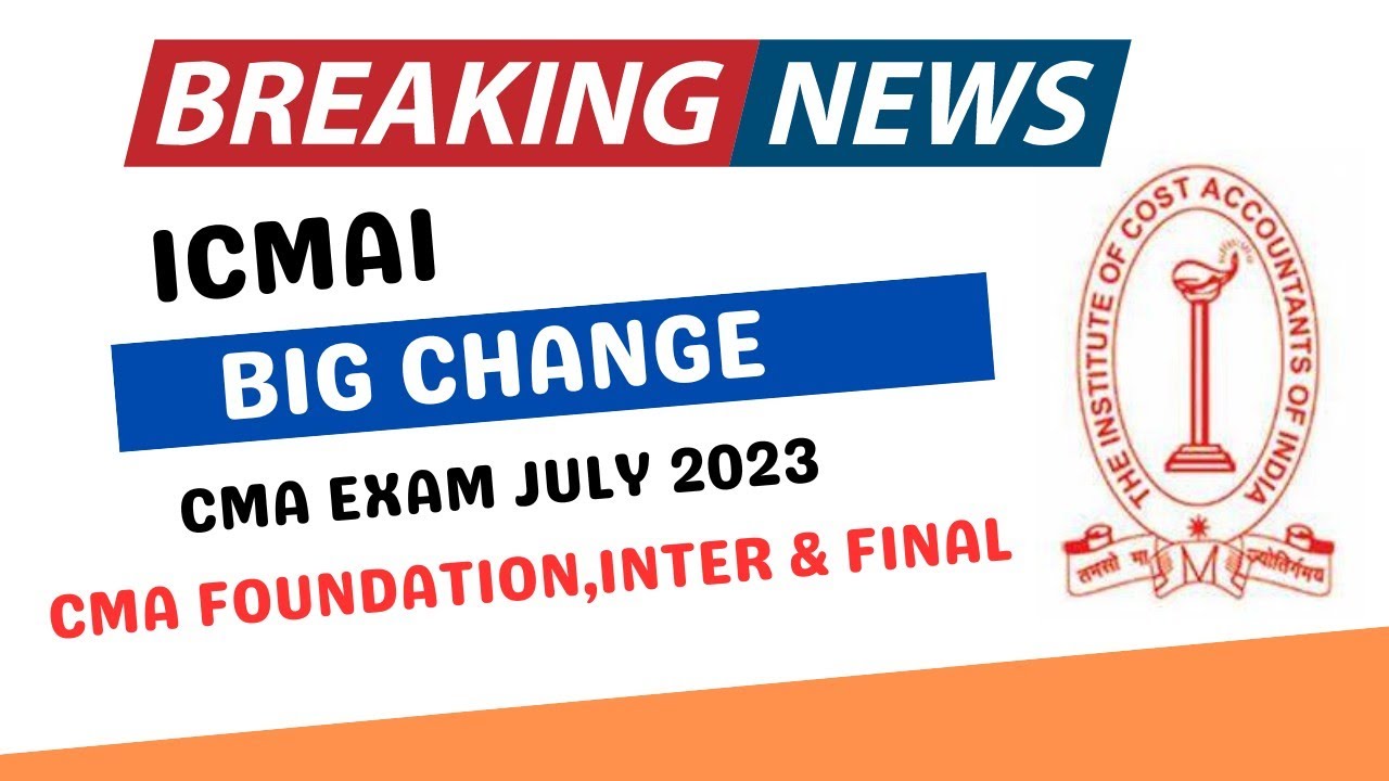 breaking-news-icmai-big-changes-in-cma-exam-july-2023-cma