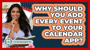 Why Should You Add Every Event To Your Calendar App? - The Time Management Pro
