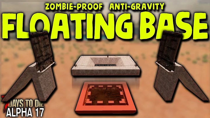 INVINCIBLE FLOATING BASE in ALPHA 17 | 7 Days to Die (2019 Alpha 17.1 B9)