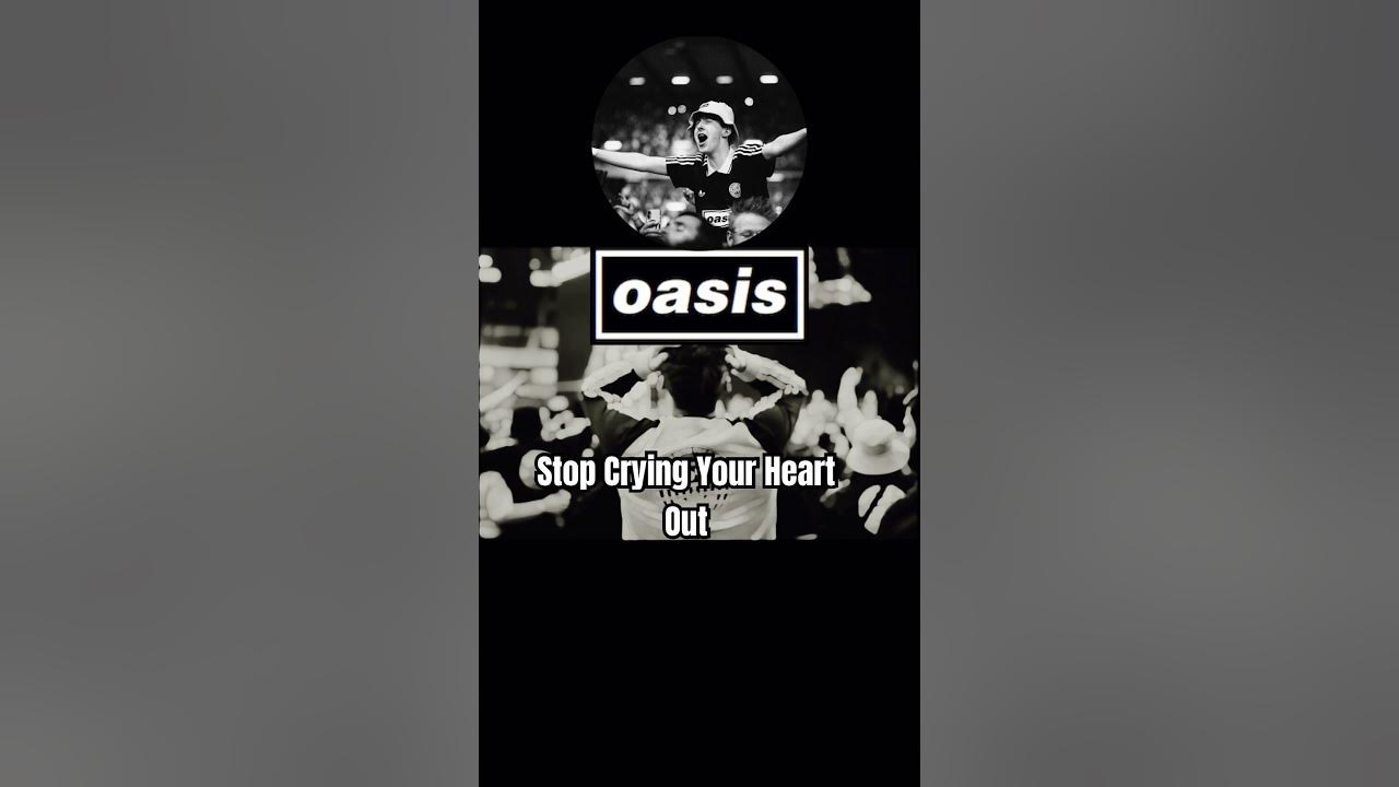 . oasis 🇬🇧 Stop Crying Your Heart Out🇬🇧