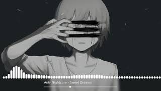 Anti-Nightcore - Sweet Dreams