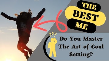 Mastering the Art of Goal-Setting: Proven Strategies to Help You Succeed