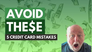 Don't Get Caught: Dodge These 5 Common Credit Card Mistakes!