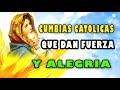 Cumbias catolicas que LLENAN DE FUERZA Y DE ALEGRIA, musica catolica ALEGRE Y QUE ANIMA