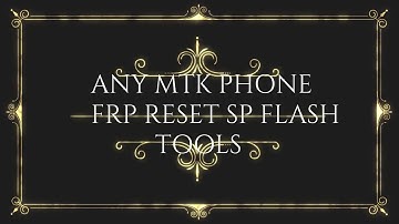 ANY MTK CPU  FRP RESET  SP FLASH TOOL