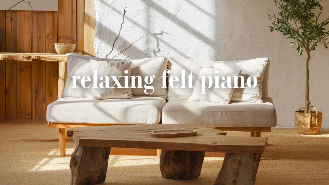 Music that feels like home | Soft felt piano playlist