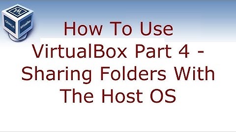 How to use VirtualBox Part 4 - Sharing folders with the host OS
