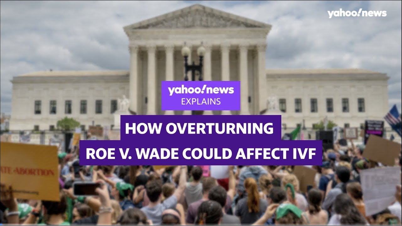 How overturning Roe v. Wade could affect IVF