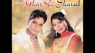 Song:- ghar di sharab singer:- bai noor - miss khushi lyrics:- music:-
davinder kainth producer:- bittu arora label:- jashan recordz
