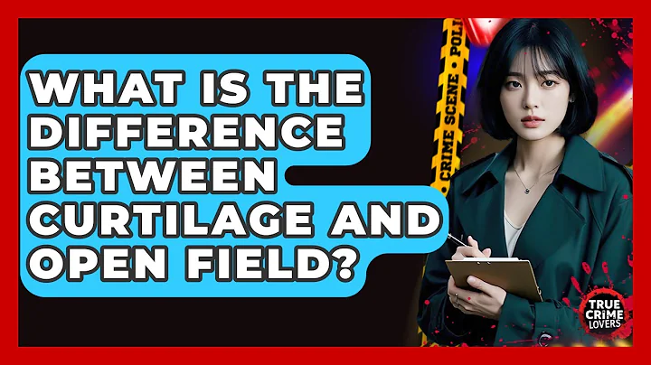 What Is The Difference Between Curtilage And Open Field? - True Crime Lovers