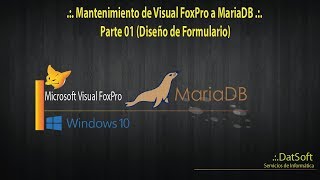 .:. Mantenimiento de Visual FoxPro a MariaDB .:.  Parte 01 (Diseño de Formulario)